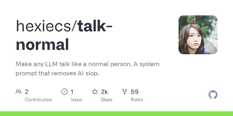GitHub - hexiecs/talk-normal: Make any LLM talk like a normal person. A system prompt that removes AI slop.