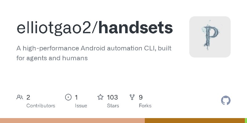 GitHub - elliotgao2/handsets: A high-performance Android automation CLI, built for agents and humans