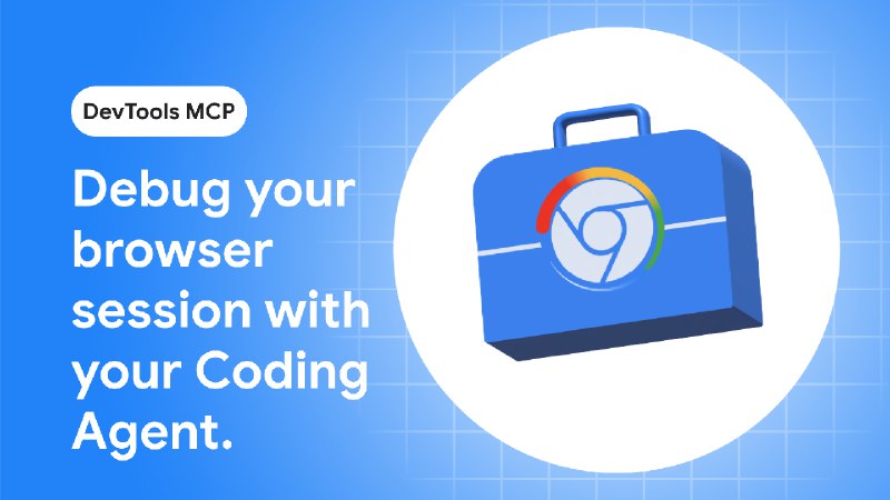 让编码智能体使用 Chrome DevTools MCP 调试您的浏览器会话  |  Blog  |  Chrome for Developers