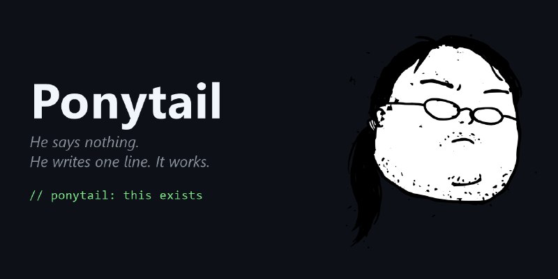 GitHub - DietrichGebert/ponytail: Makes your AI agent think like the laziest senior dev in the room. The best code is the code…