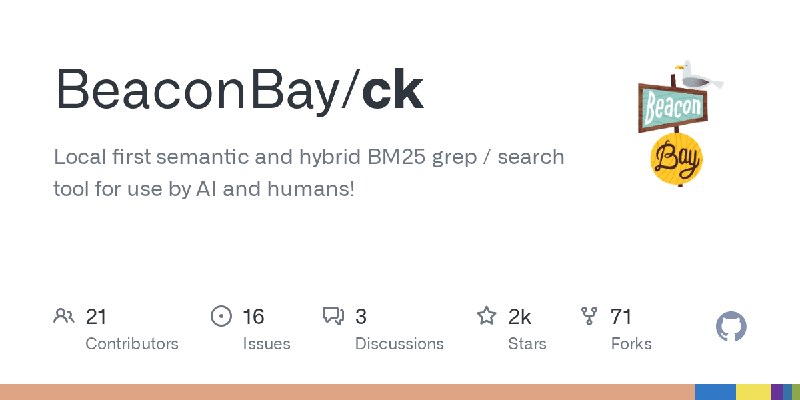GitHub - BeaconBay/ck: Local first semantic and hybrid BM25 grep / search tool for use by AI and humans!