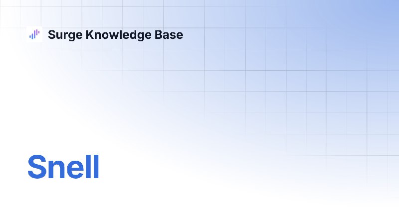Snell | Surge Knowledge Base