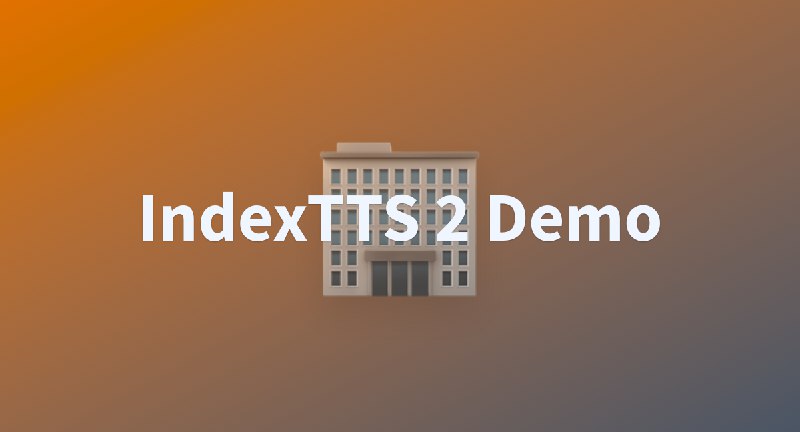 IndexTTS 2 Demo - a Hugging Face Space by IndexTeam