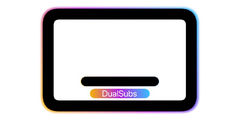 🍿 DualSubs: 🎦 Universal