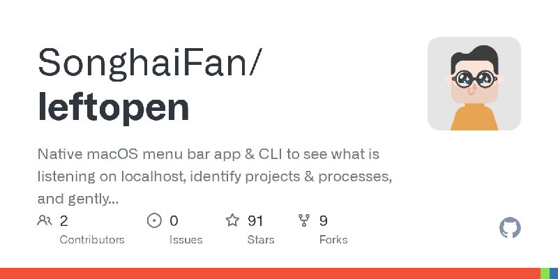 GitHub - SonghaiFan/leftopen: Native macOS menu bar app & CLI to see what is listening on localhost, identify projects & processes…