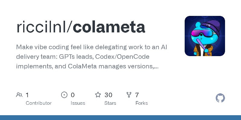 GitHub - riccilnl/colameta: Make vibe coding feel like delegating work to an AI delivery team: GPTs leads, Codex/OpenCode implements…